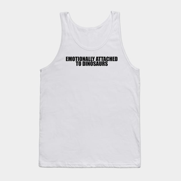 Emotionally attached to dinosaurs shirt - Aesthetic Dinosaur Tee 2000s Inspired Tee, Y2K Slogan Tank Top by ILOVEY2K
